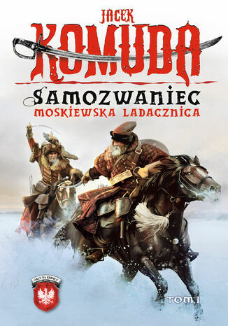Jacek Komuda: Orły na Kremlu