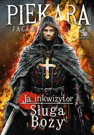 Jacek Piekara: Ja, inkwizytor. Sługa Boży